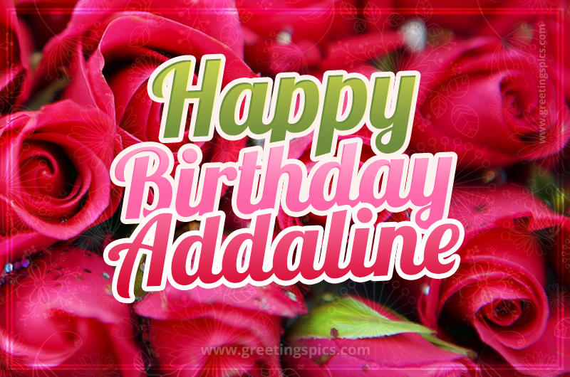 Happy Birthday Addaline beautiful Image with red roses