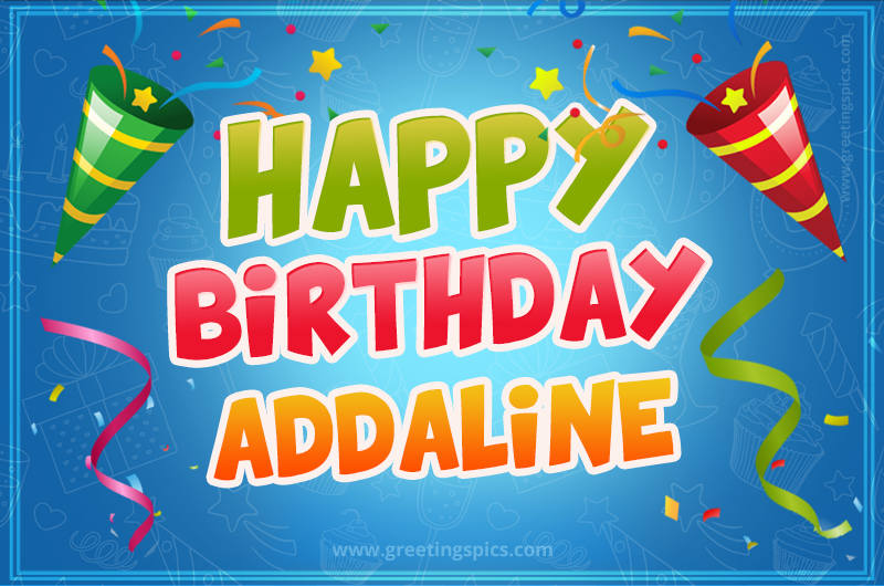 Happy Birthday Addaline picture with confetti and party poppers