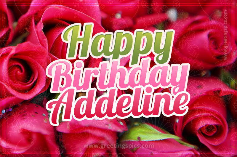 Happy Birthday Addeline beautiful Image with red roses