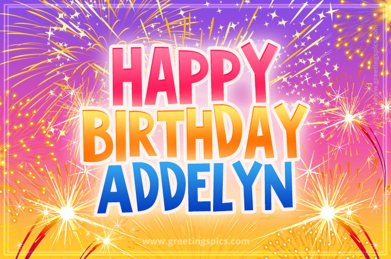 Happy Birthday Addelyn Picture with fireworks