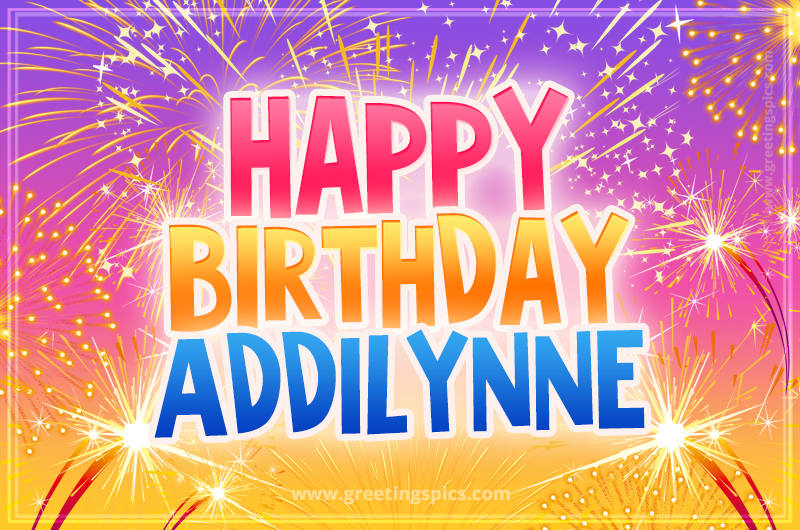 Happy Birthday Addilynne Picture with fireworks