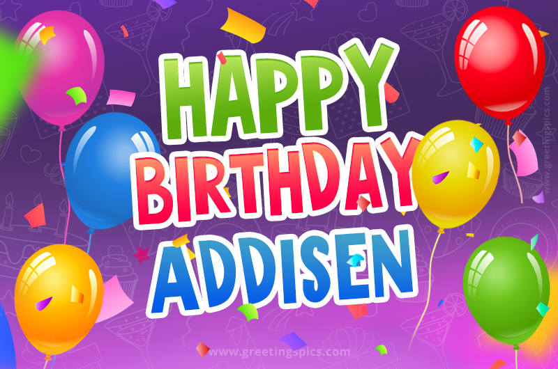 Happy Birthday Addisen Festive Greeting Card