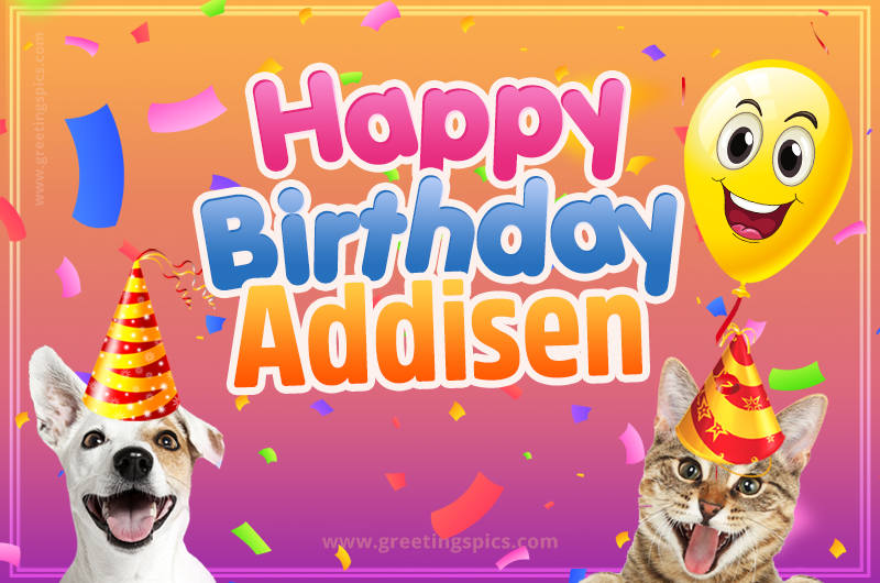 Happy Birthday Addisen Funny Image with cat and dog