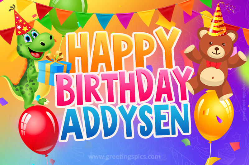 Happy Birthday Addysen Image for a child with cute dinosaur and bear