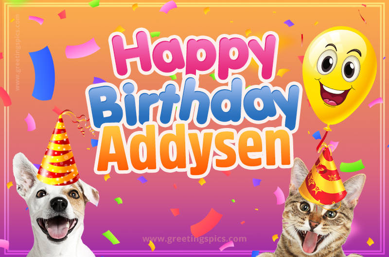 Happy Birthday Addysen Funny Image with cat and dog