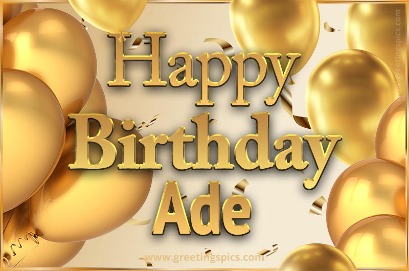 Happy Birthday Ade Card with golden confetti and balloons