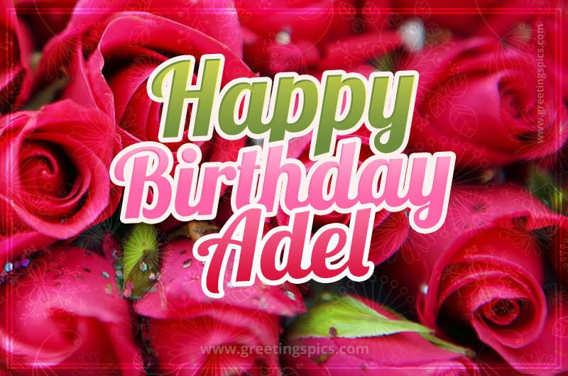 Happy Birthday Adel beautiful Image with red roses