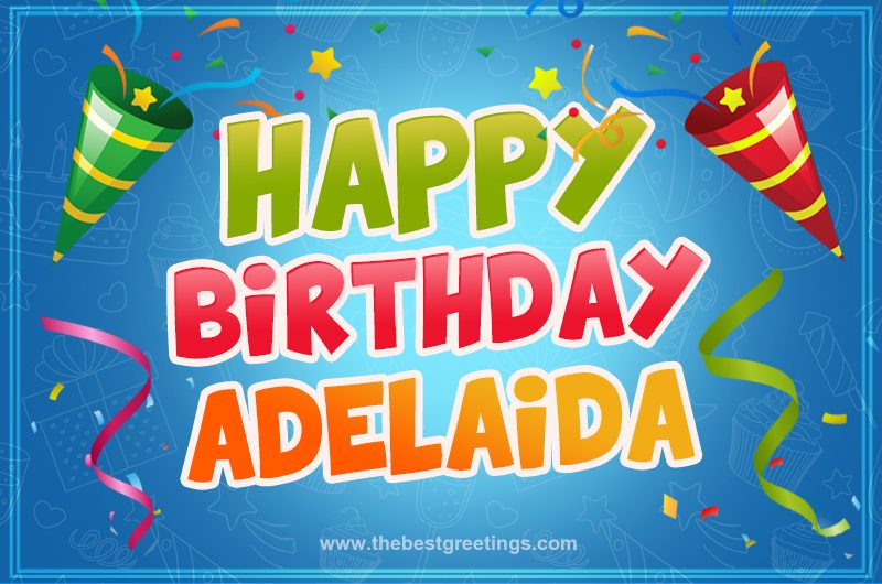 Happy Birthday Adelaidа picture with confetti and party poppers