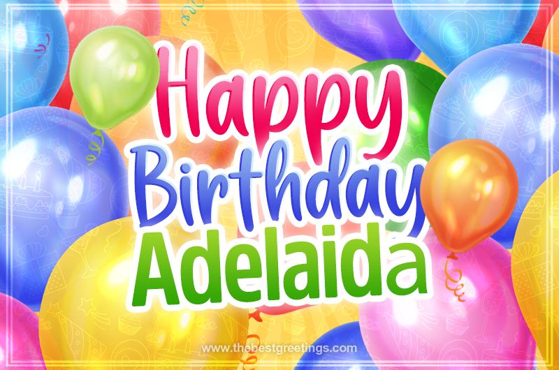 Happy Birthday Adelaidа Image with colorful balloons