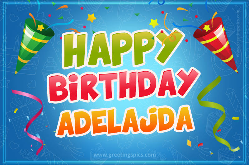 Happy Birthday Adelajda picture with confetti and party poppers