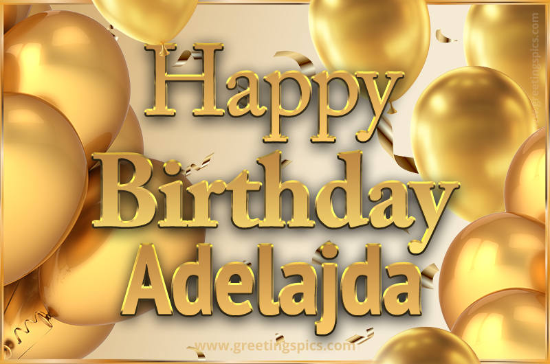 Happy Birthday Adelajda Card with golden confetti and balloons