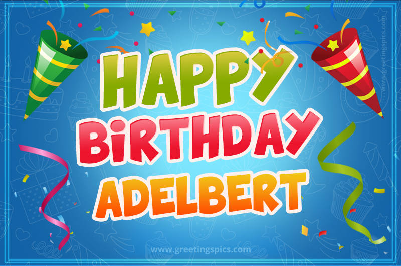 Happy Birthday Adelbert picture with confetti and party poppers