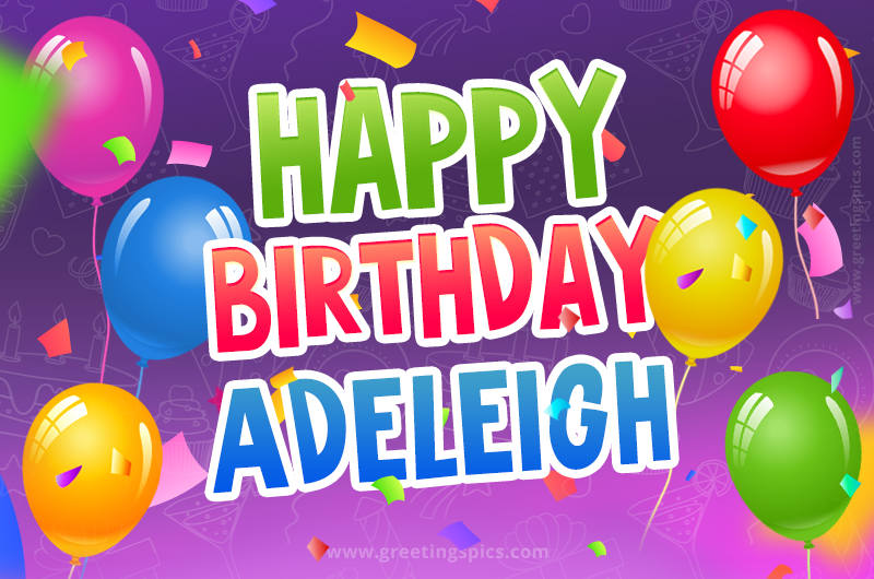 Happy Birthday Adeleigh Festive Greeting Card