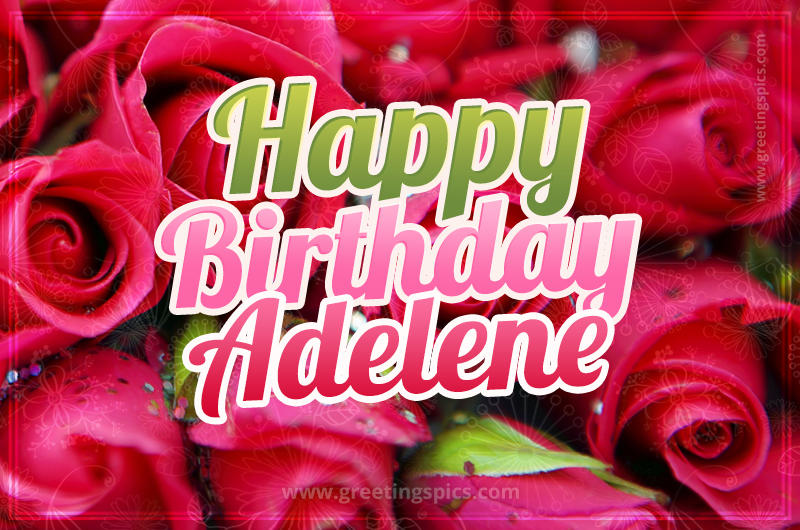 Happy Birthday Adelene beautiful Image with red roses