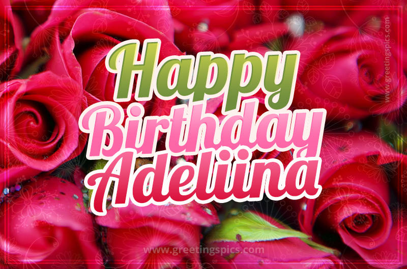 Happy Birthday Adeliina beautiful Image with red roses