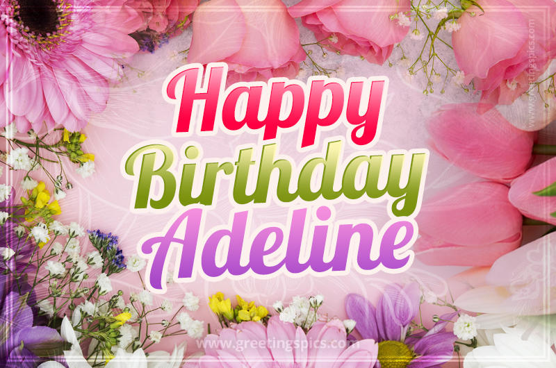 Happy Birthday Adeline Picture with beautiful flowers