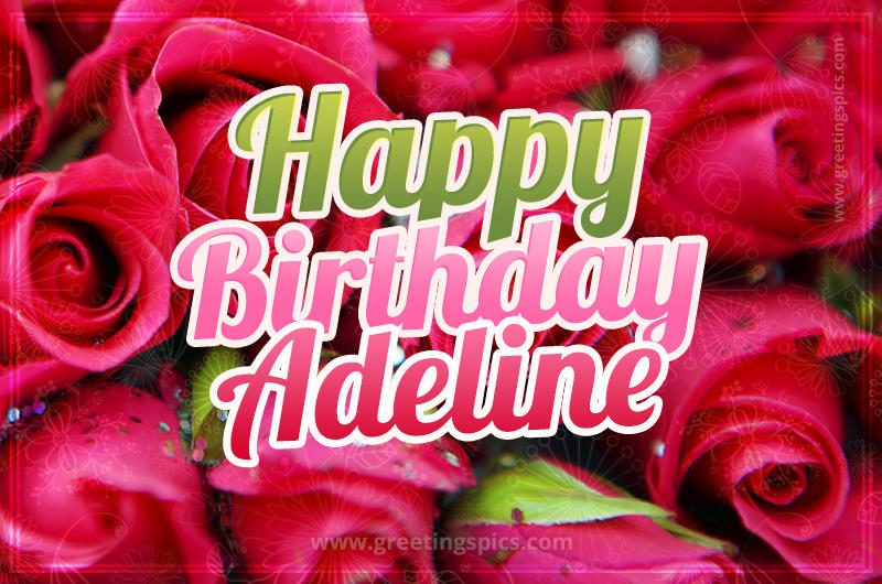 Happy Birthday Adeline beautiful Image with red roses