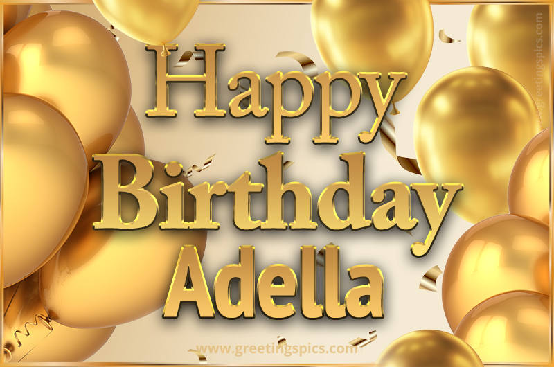 Happy Birthday Adella Card with golden confetti and balloons