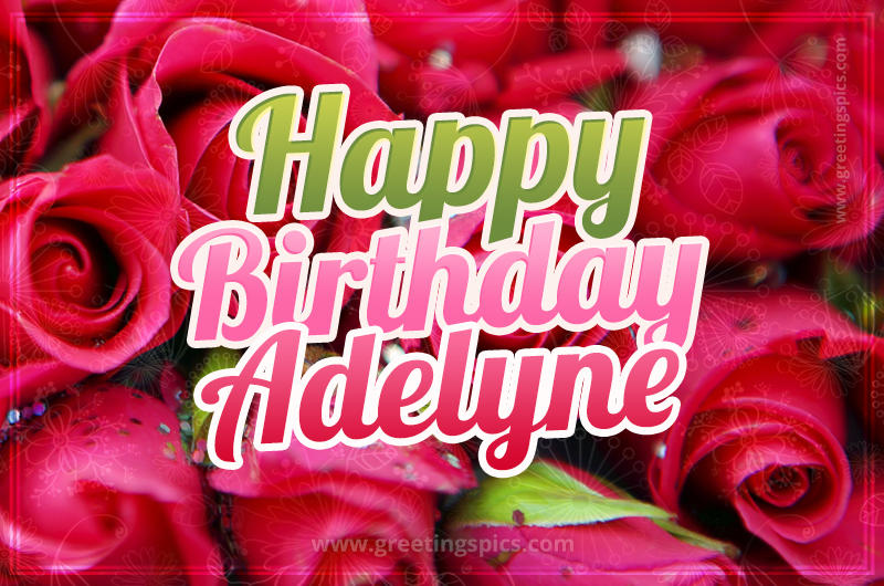 Happy Birthday Adelyne beautiful Image with red roses