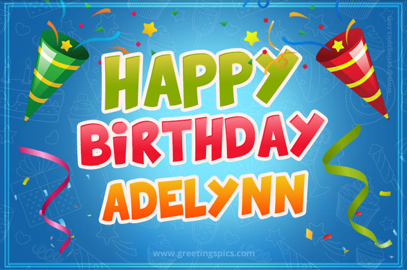 Happy Birthday Adelynn picture with confetti and party poppers