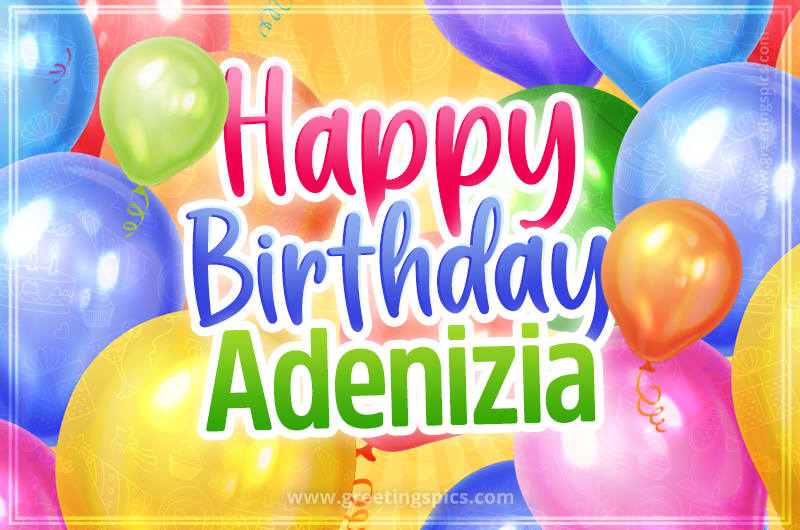 Happy Birthday Adenizia Image with colorful balloons