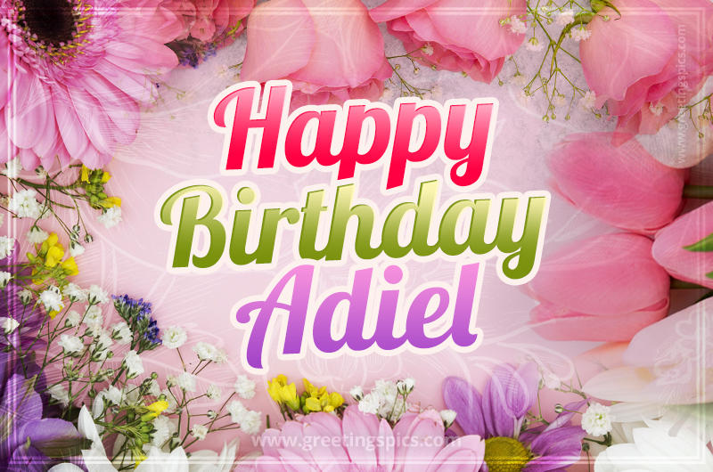 Happy Birthday Adiel Picture with beautiful flowers