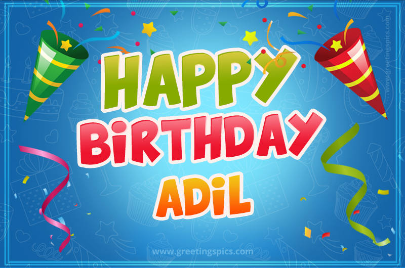 Happy Birthday Adil picture with confetti and party poppers