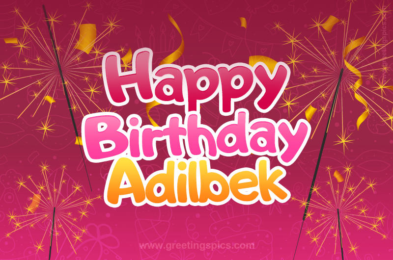 Happy Birthday Adilbek Image with sparklers