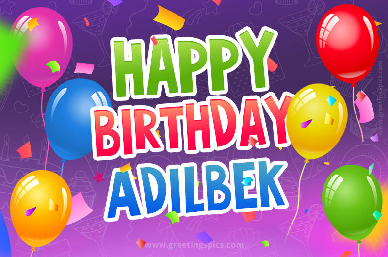 Happy Birthday Adilbek Festive Greeting Card