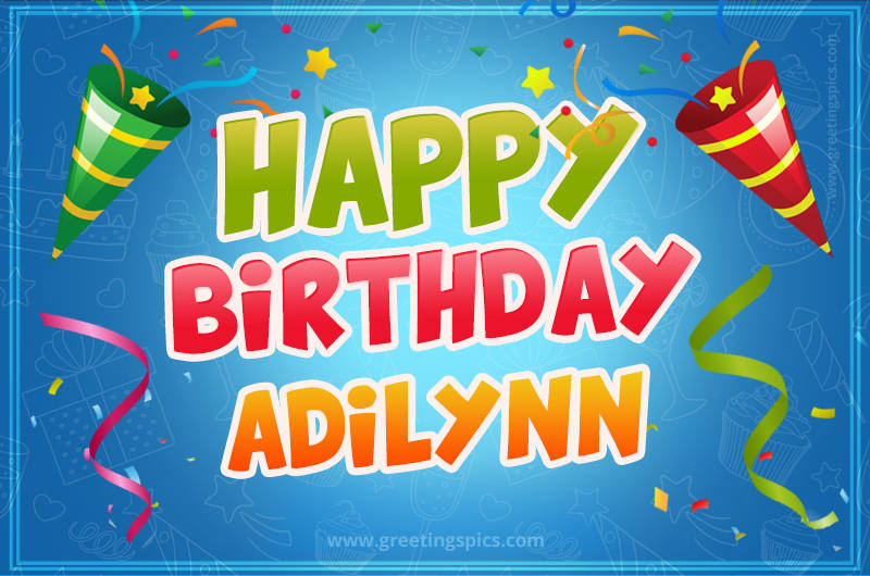 Happy Birthday Adilynn picture with confetti and party poppers