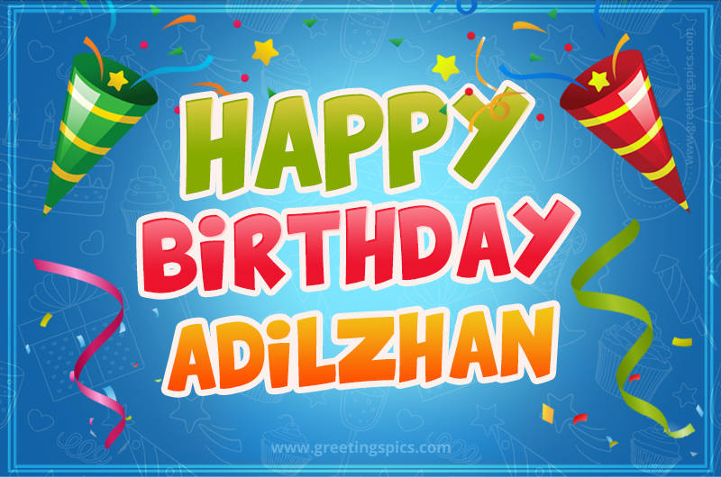 Happy Birthday Adilzhan picture with confetti and party poppers