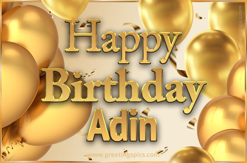 Happy Birthday Adin Card with golden confetti and balloons