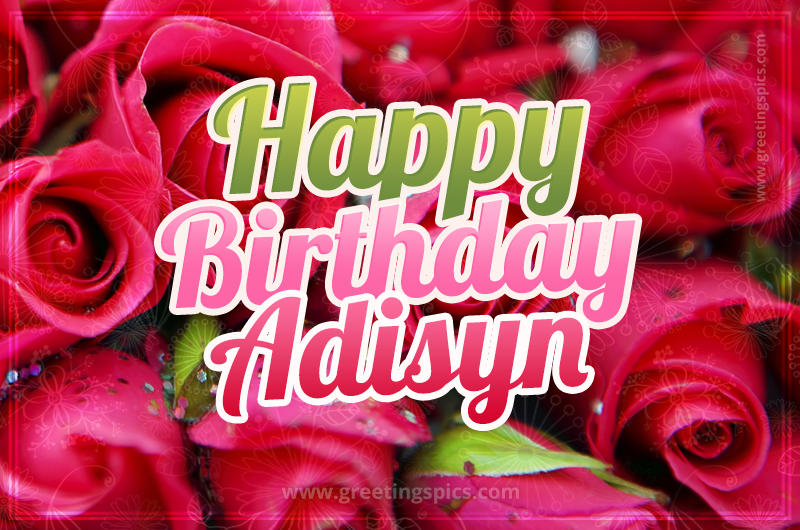 Happy Birthday Adisyn beautiful Image with red roses