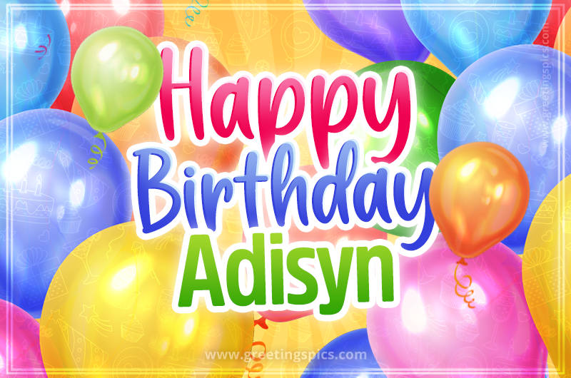 Happy Birthday Adisyn Image with colorful balloons