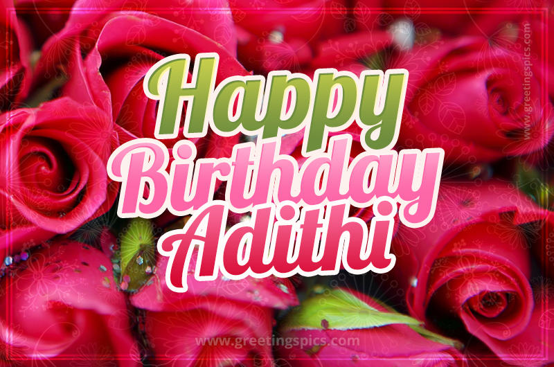 Happy Birthday Adithi beautiful Image with red roses