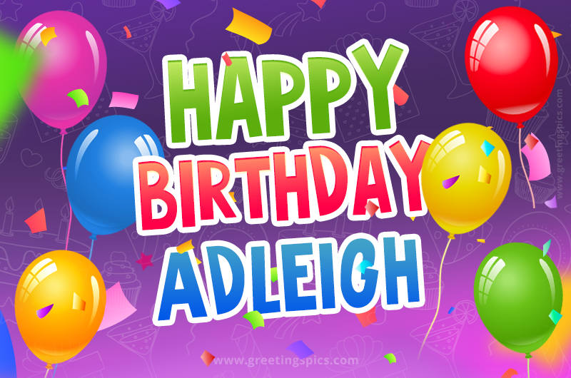 Happy Birthday Adleigh Festive Greeting Card