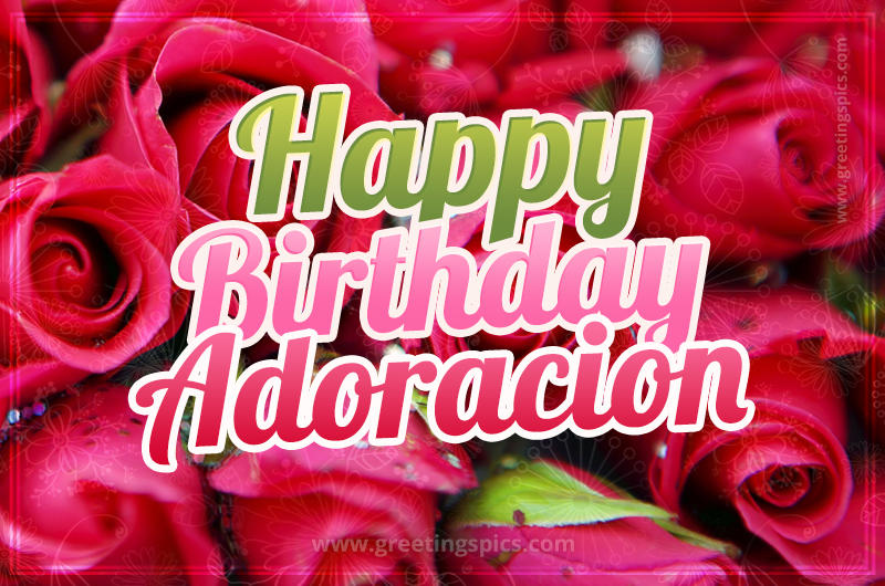 Happy Birthday Adoracion beautiful Image with red roses