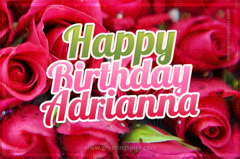 Happy Birthday Adrianna beautiful Image with red roses