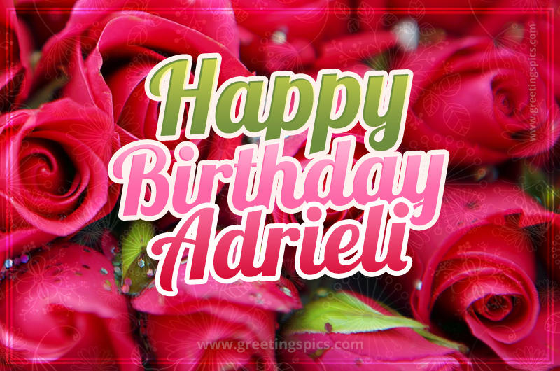 Happy Birthday Adrieli beautiful Image with red roses