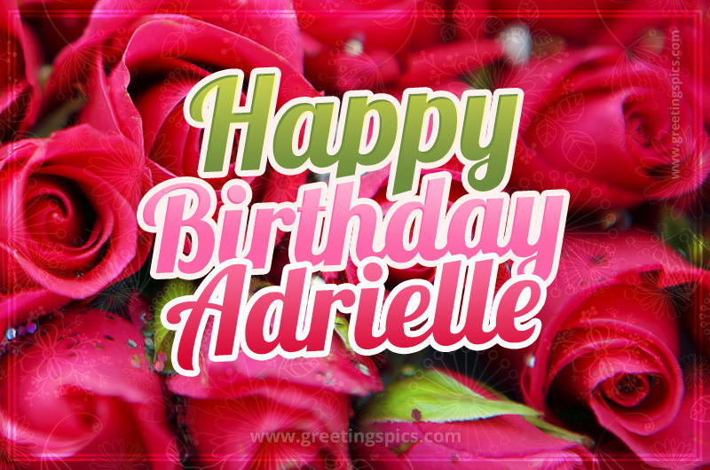 Happy Birthday Adrielle beautiful Image with red roses