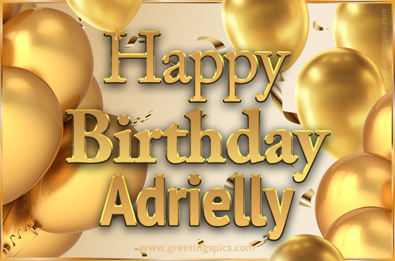 Happy Birthday Adrielly Card with golden confetti and balloons