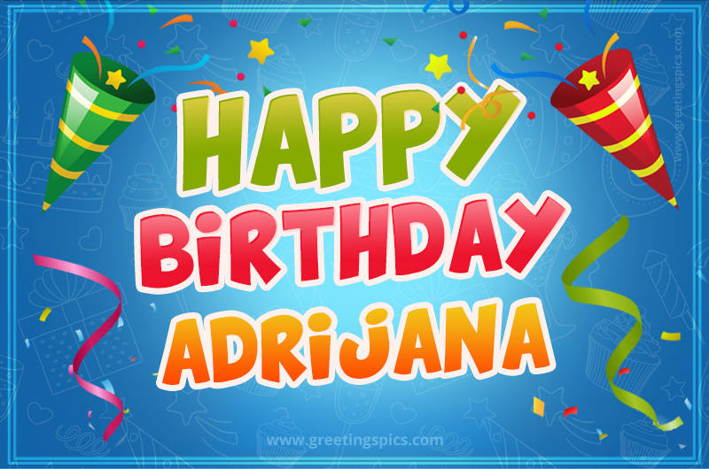 Happy Birthday Adrijana picture with confetti and party poppers