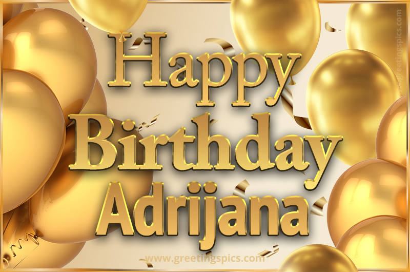 Happy Birthday Adrijana Card with golden confetti and balloons