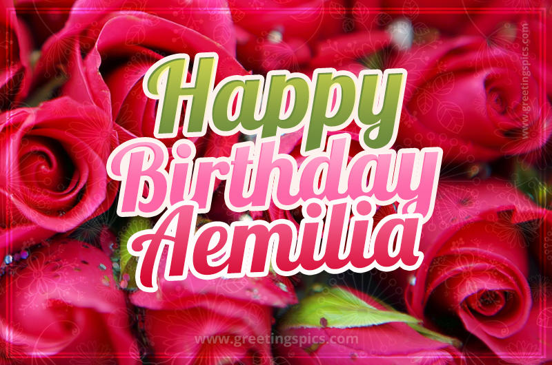 Happy Birthday Aemilia beautiful Image with red roses