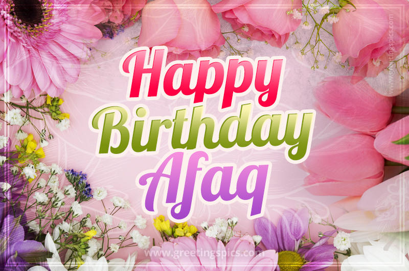 Happy Birthday Afaq Picture with beautiful flowers