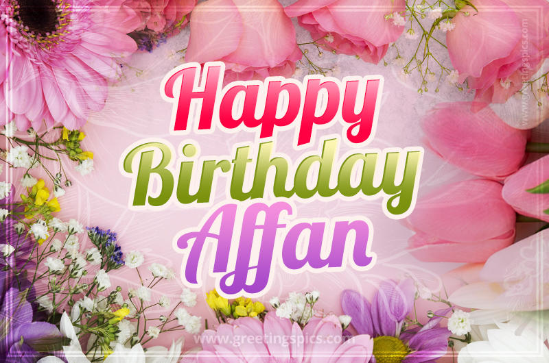 Happy Birthday Affan Picture with beautiful flowers