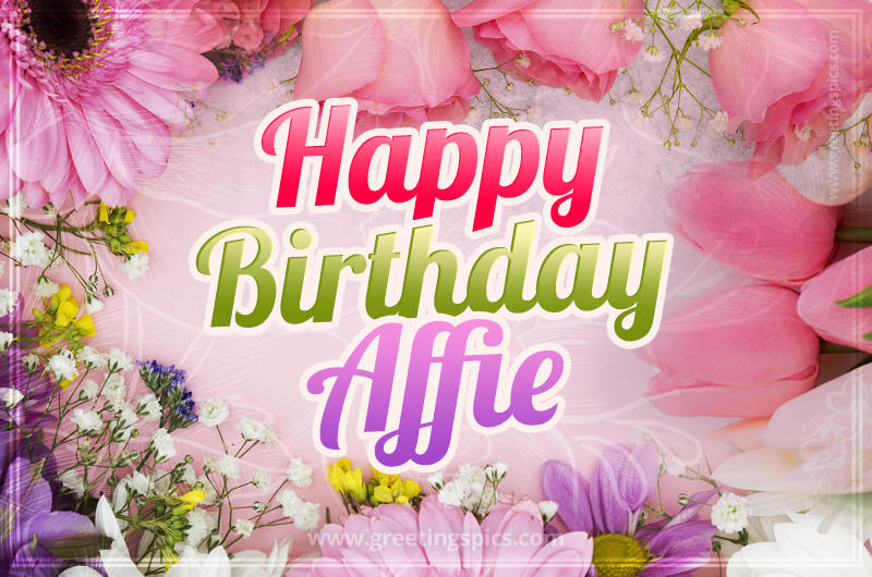 Happy Birthday Affie Picture with beautiful flowers