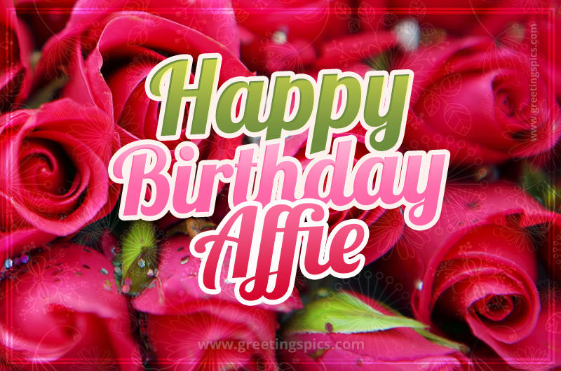 Happy Birthday Affie beautiful Image with red roses