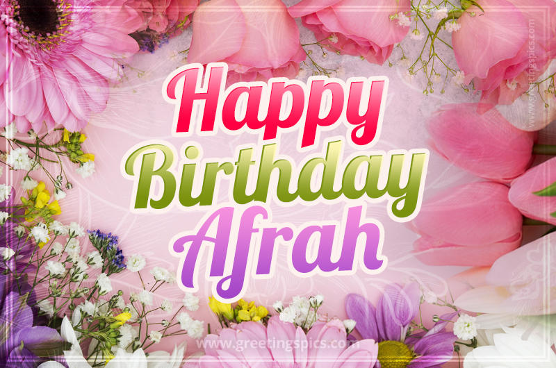 Happy Birthday Afrah Picture with beautiful flowers