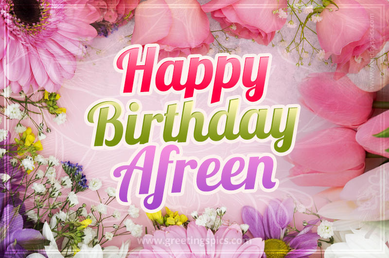 Happy Birthday Afreen Picture with beautiful flowers